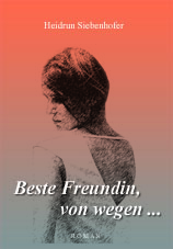 Buch- Beste Freundin, von wegen...  220 Seiten  A 5   € 12,90     + Porto