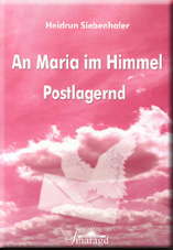 An Maria im Himmel  Postlagernd     152 Seiten  A5  € 8,50   + Porto
