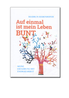 Buch-Auf einmal ist mein Leben Bunt   168 Seiten  A 5   € 14,90     + Porto