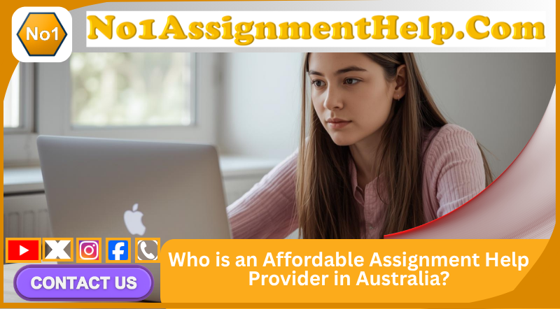 Who is an Affordable Assignment Help Provider in Australia?