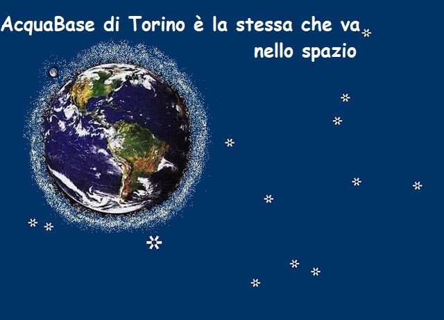 AcquaBase di Torino, Decantata con Coerenza e Metodo CercoSano è la stessa che va nello spazio!