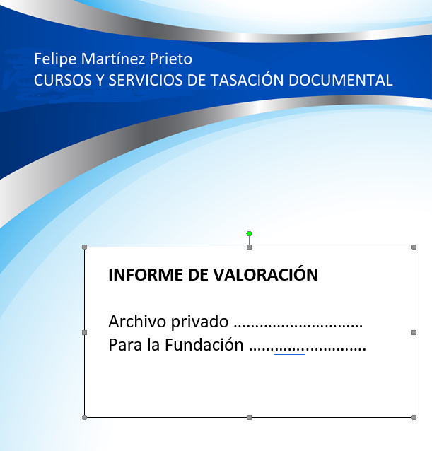 Informe de tasación de un archivo personal, artístico y empresarial para la Fundación propietaria (caso real)