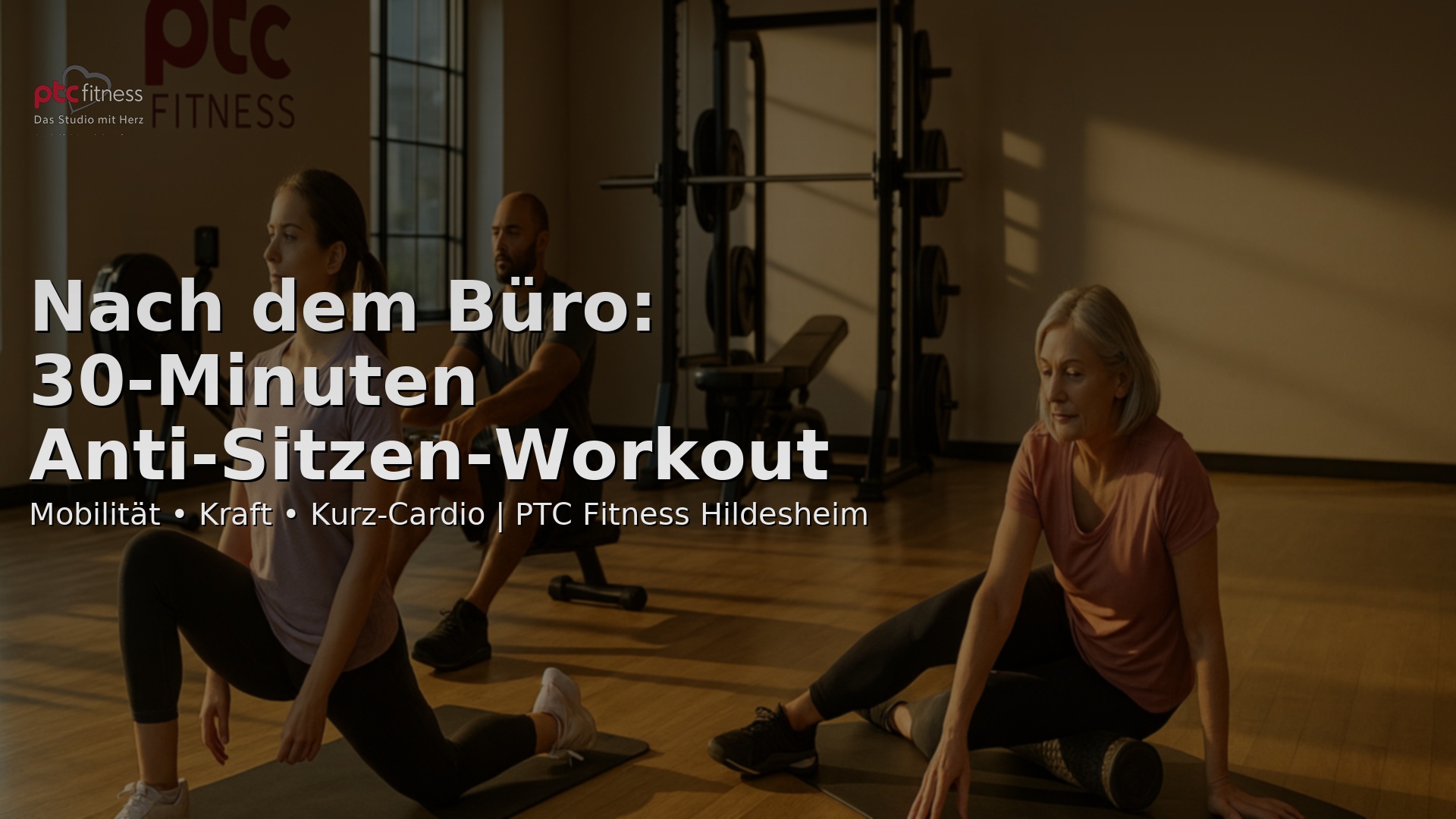 PTC Fitness Hildesheim – Anti-Sitzen-Workout nach dem Büro
