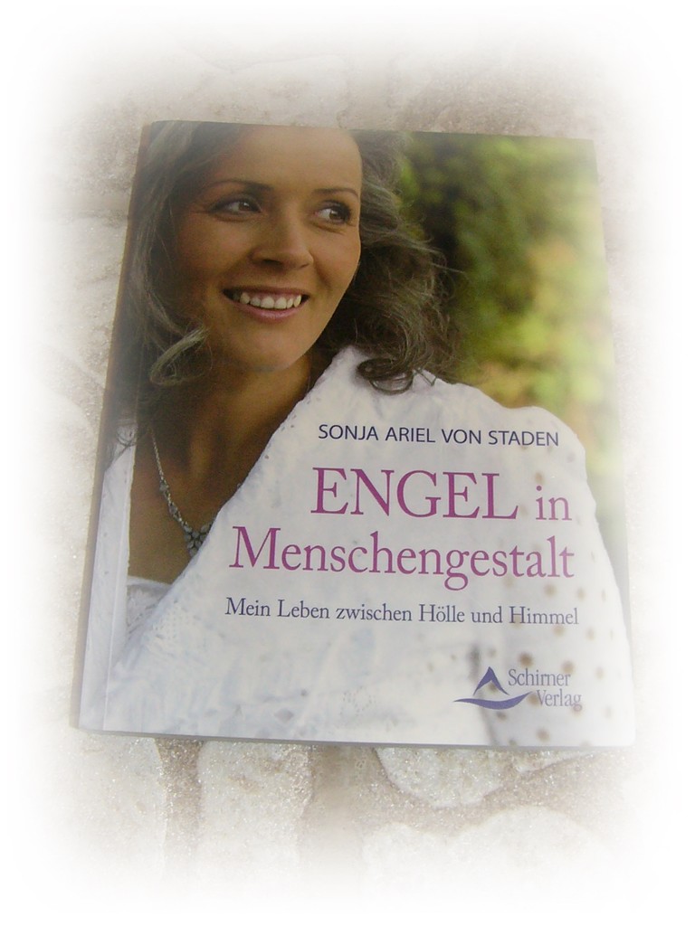 Engel in Menschengestalt Sonja Ariel von Staden Relight your inner fire! Engel in Menschengestalt Sonja Ariel von Staden Relight your inner fire!