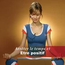 Arrêter le temps et être positif-  PSIO PROGRAMMES