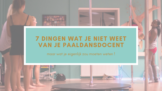 7 dingen wat je niet weet van je paaldansdocent, maar wat je eigenlijk zou moeten weten.