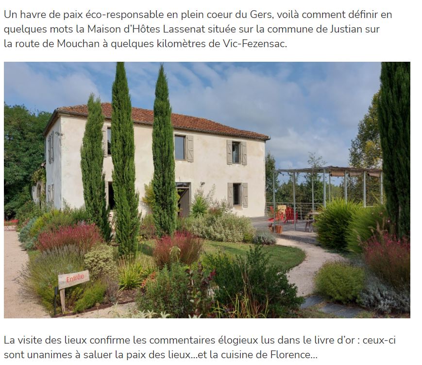 Un havre de paix éco-responsable en plein coeur du Gers, voilà comment définir en quelques mots la Maison d’Hôtes Lassenat située sur la commune de Justian sur la route de Mouchan à quelques kilomètres de Vic-Fezensac.