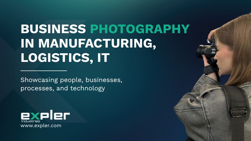 Business Photographer: Manufacturing, Logistics, IT