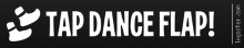 TAP DANCE FLAP!