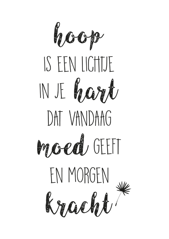 Hoop is een lichtje in je hart dat vandaag moed geeft en morgen kracht