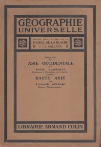 Fernand Grenard (1866-1942) : Haute Asie [Mongolie, Turkestan chinois, Tibet]. Géographie Universelle, t. VIII. Armand Colin, Paris, 1929.