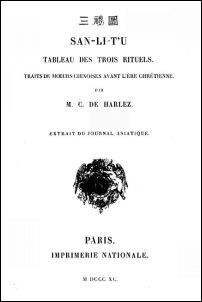 SAN-LI-T'U. Tableau des trois rituels.  Par Nie-tsong-y (Xe siècle ap. J. C.)   traduit et commenté par Charles de HARLEZ (1832-1899)  Journal asiatique, Paris, 1890.