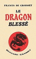 Francis de Croisset (1877-1937) : Le dragon blessé — Grasset, Paris, 1936, pages 1-240 de 271.