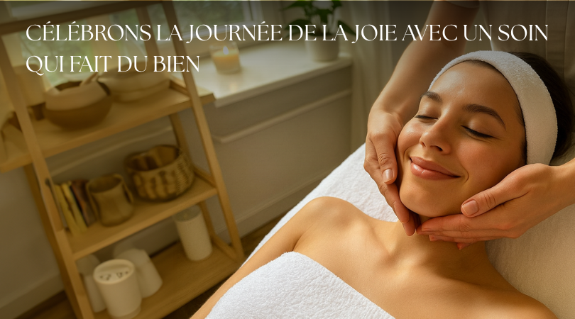 Célébrons la Journée de la Joie avec un soin qui fait du bien