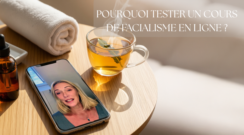 Pourquoi tester un cours de facialisme en ligne ?