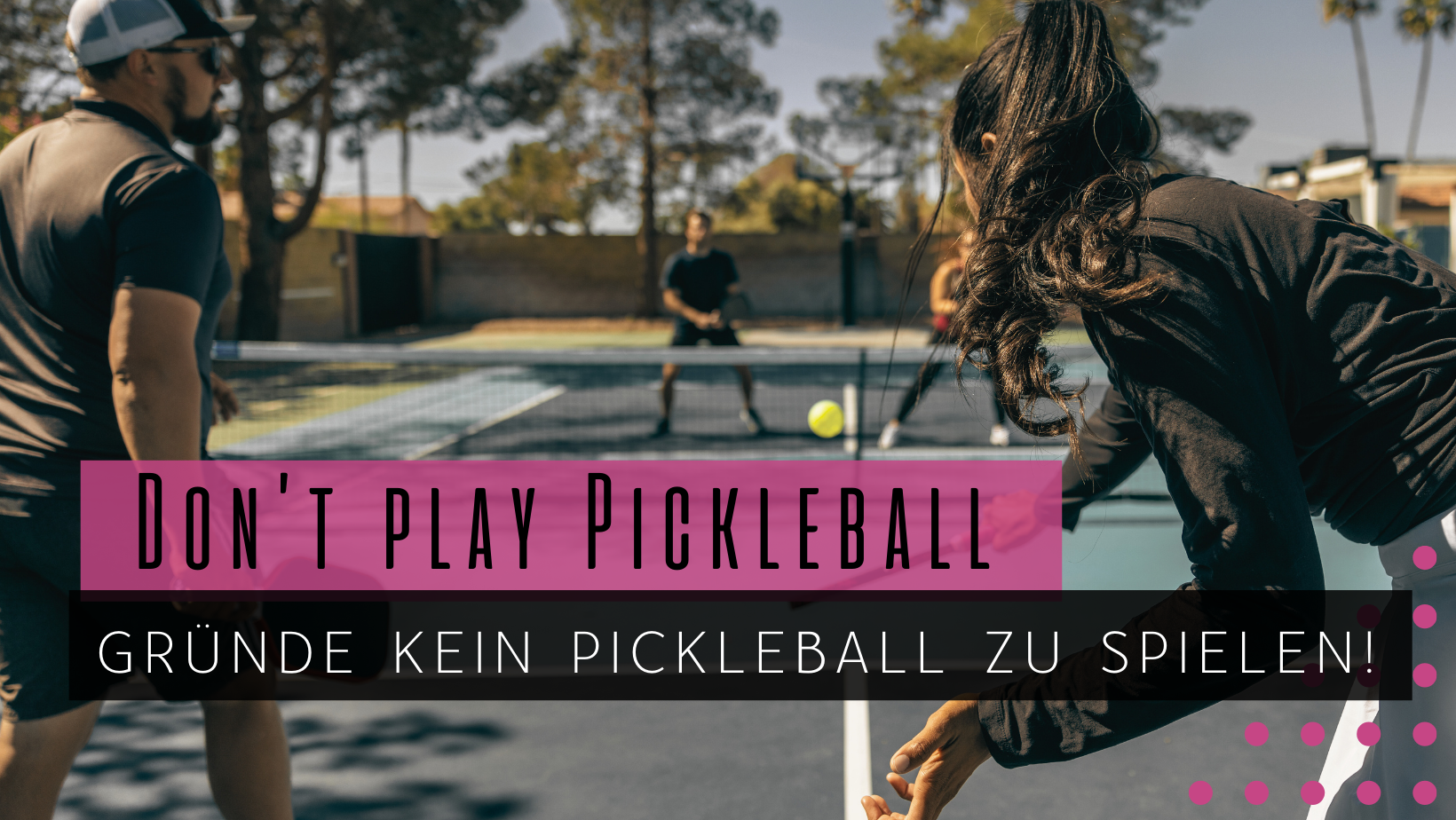 Don't play Pickleball - 15 Gründe warum Du besser kein Pickleball spielen solltest!