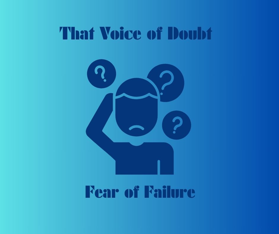 That Voice of Doubt (Fear of Failure)