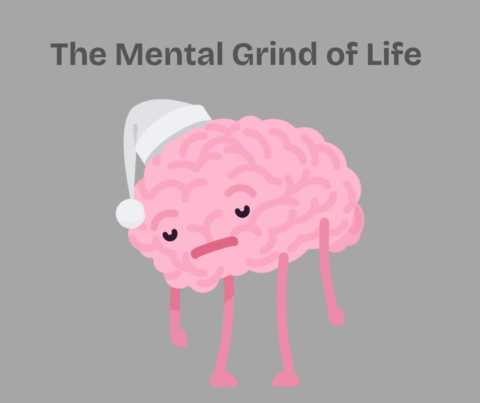 The Mental Grind of Life