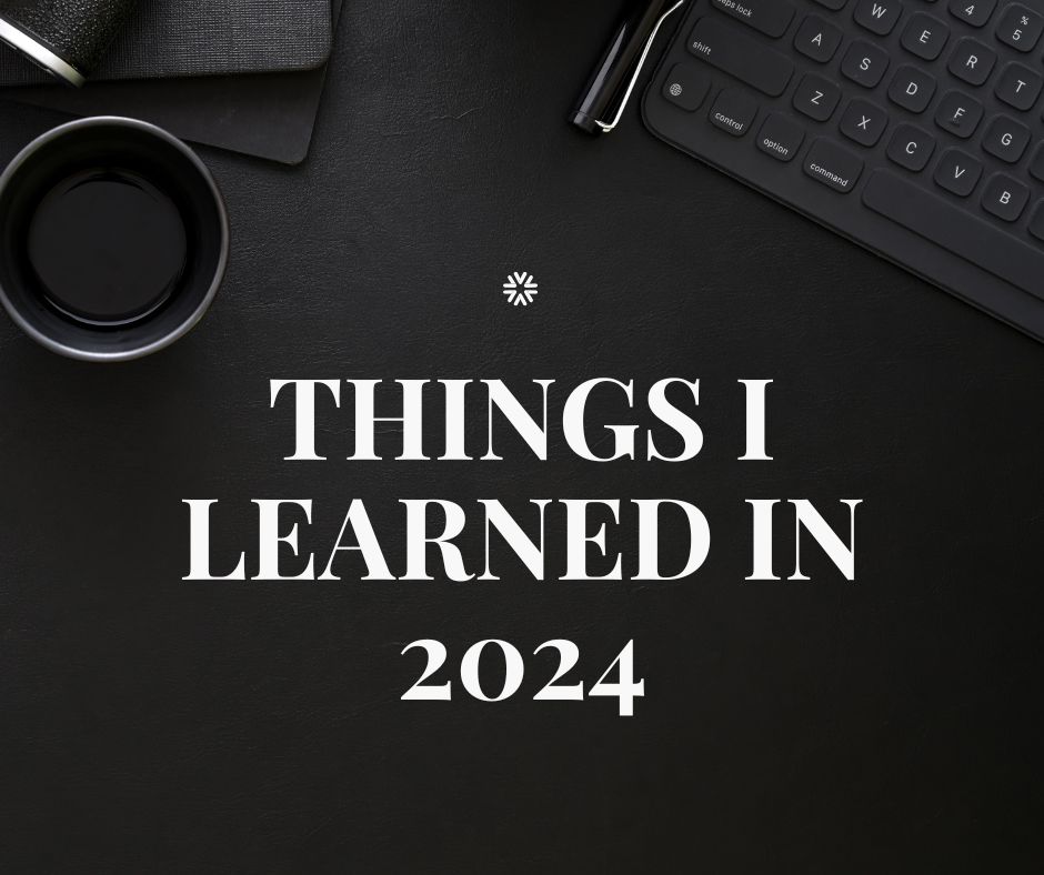 Things I Learned In 2024