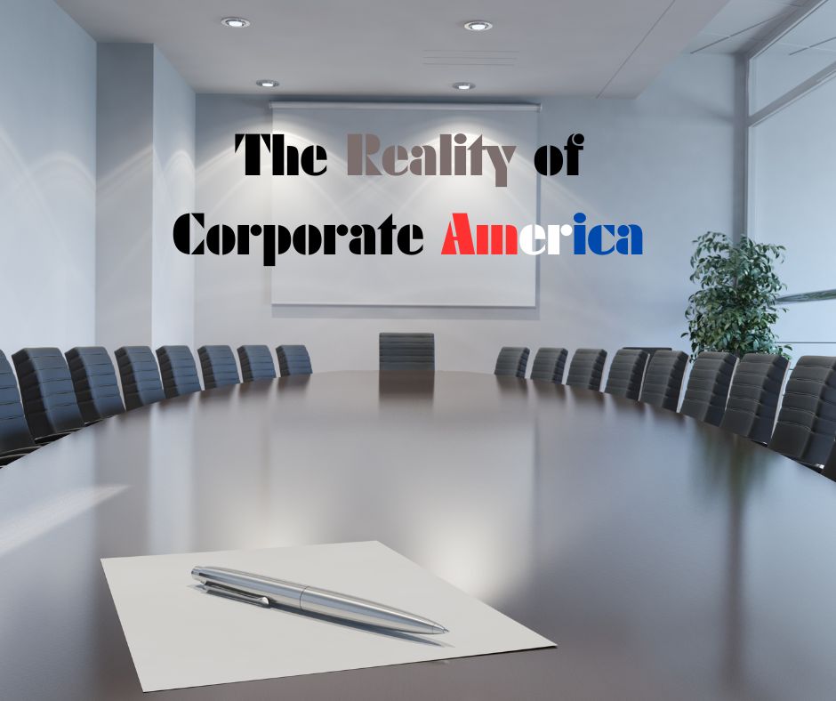 The Reality of Corporate America