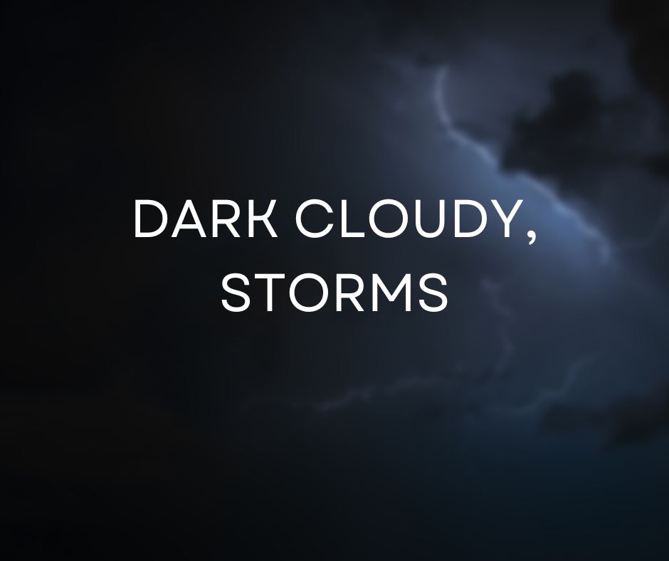 Dark, Cloudy Storms