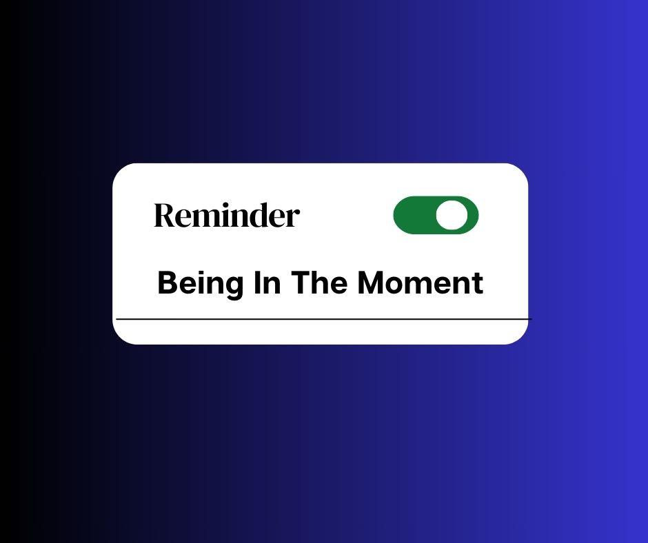 Being In The Moment