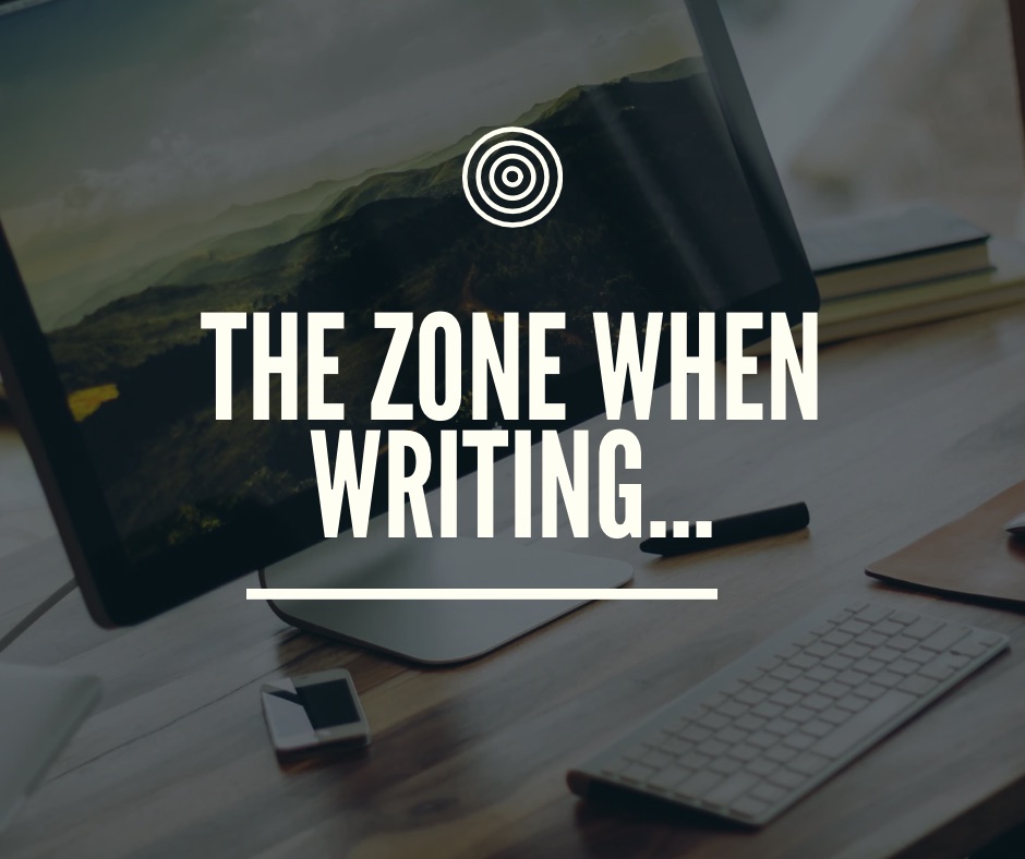 The Zone When Writing…
