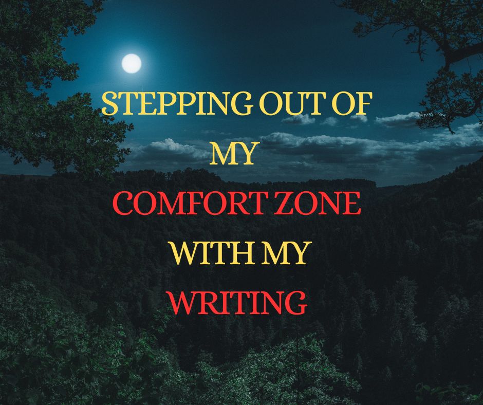 Stepping Out Of My Comfort Zone With My Writing