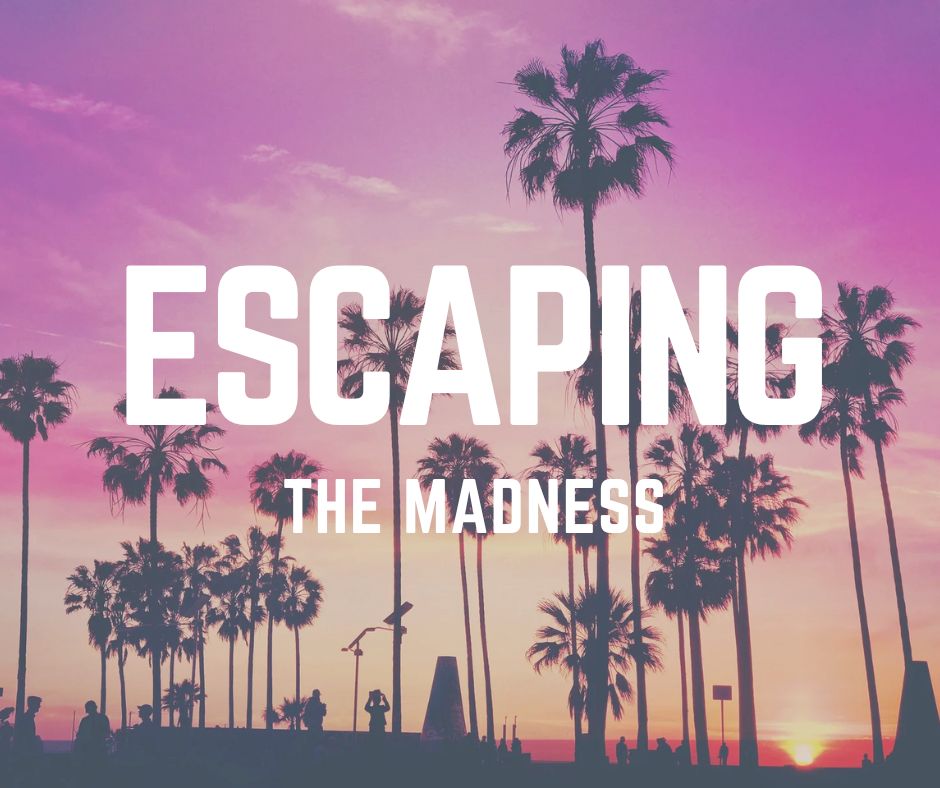 Escaping the Madness