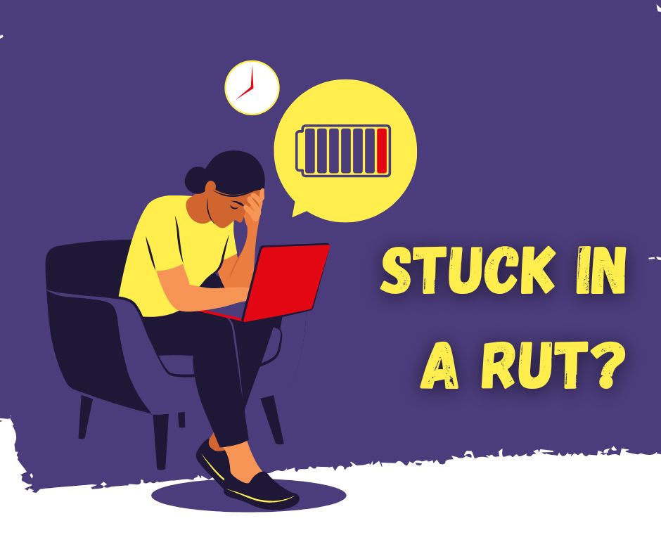 Stuck In A Rut?