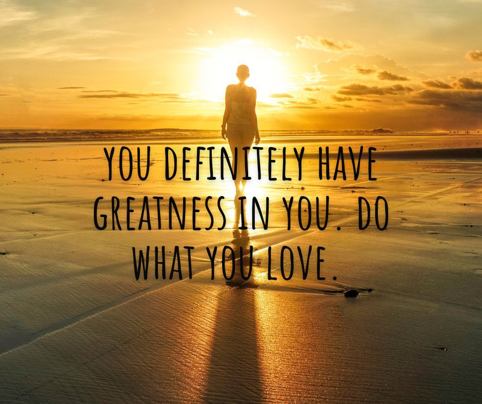 You Definitely Have Greatness In You