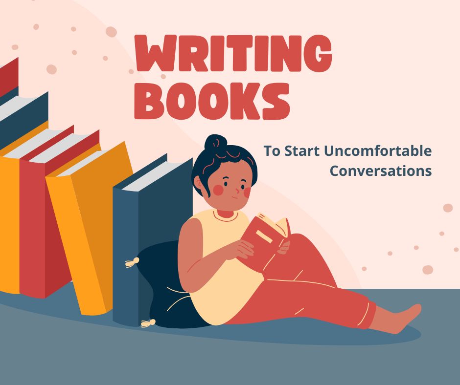 Writing Books To Start Uncomfortable Conversations