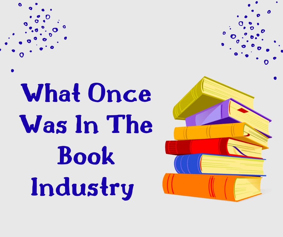 What Once Was In The Book Industry