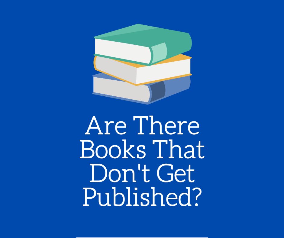 Are There Books That Don't Get Published?