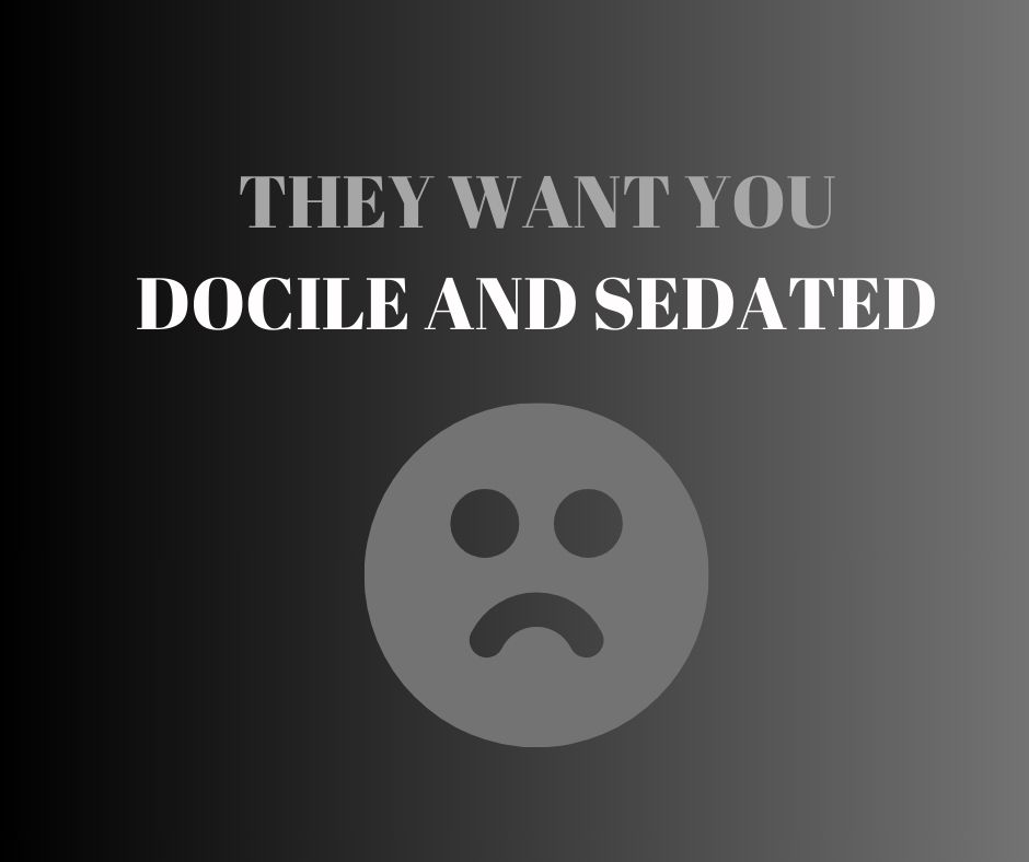 They Want You Docile