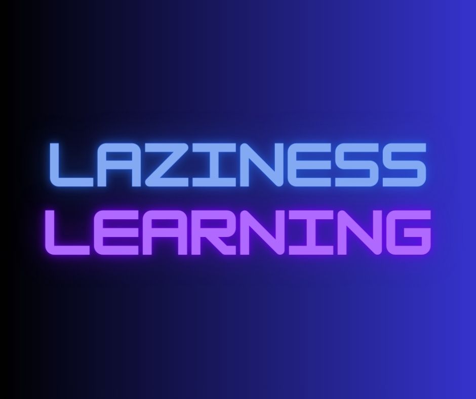 Laziness or Learning?