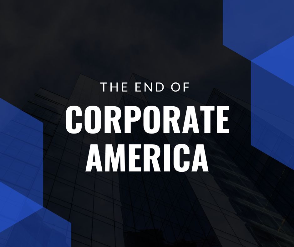 The End of Corporate America