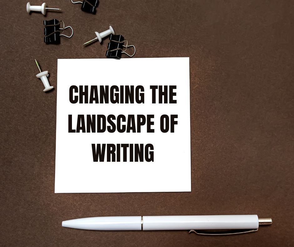 Changing the Landscape of Writing