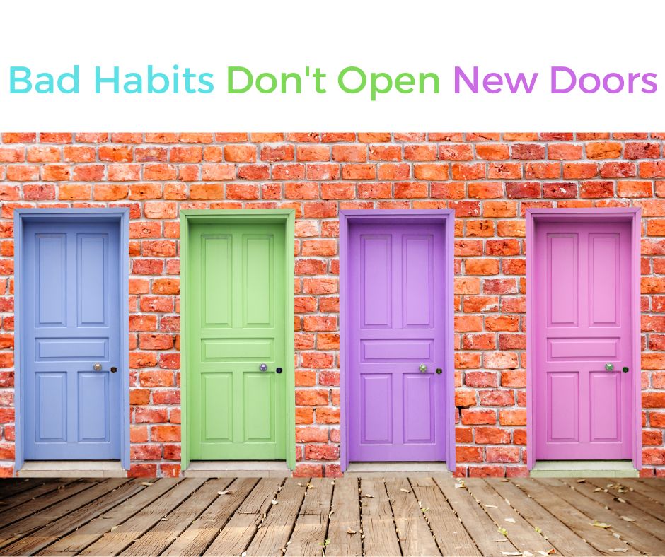 Bad Habits Don't Open New Doors