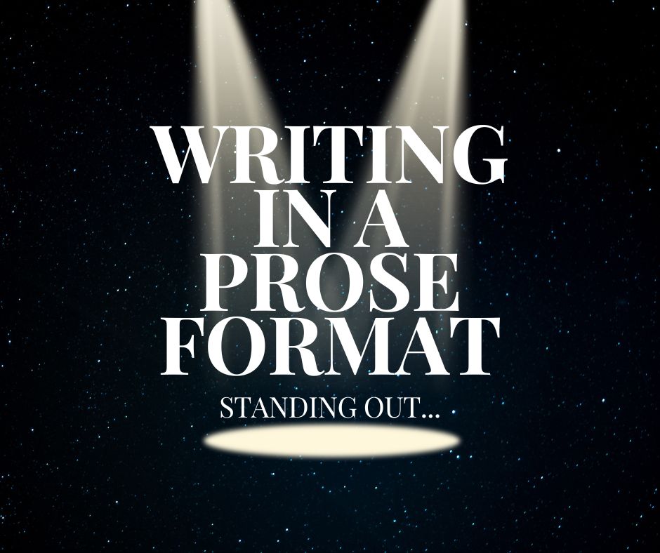 Writing In A Prose Format/Standing Out