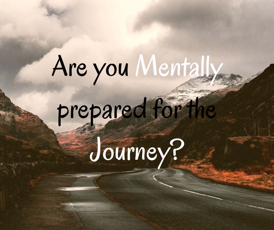 Are You Mentally Prepared For The Journey?