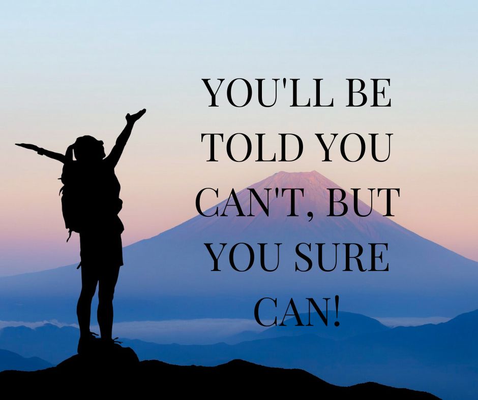 You'll Be Told You Can't, But You Sure Can