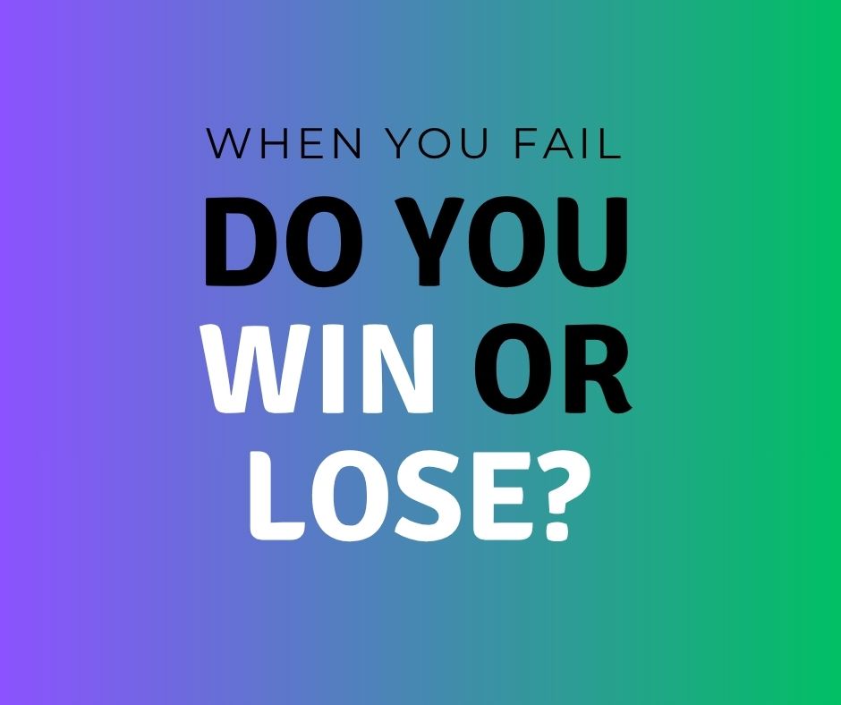 When You Fail, Do You Win or Lose?