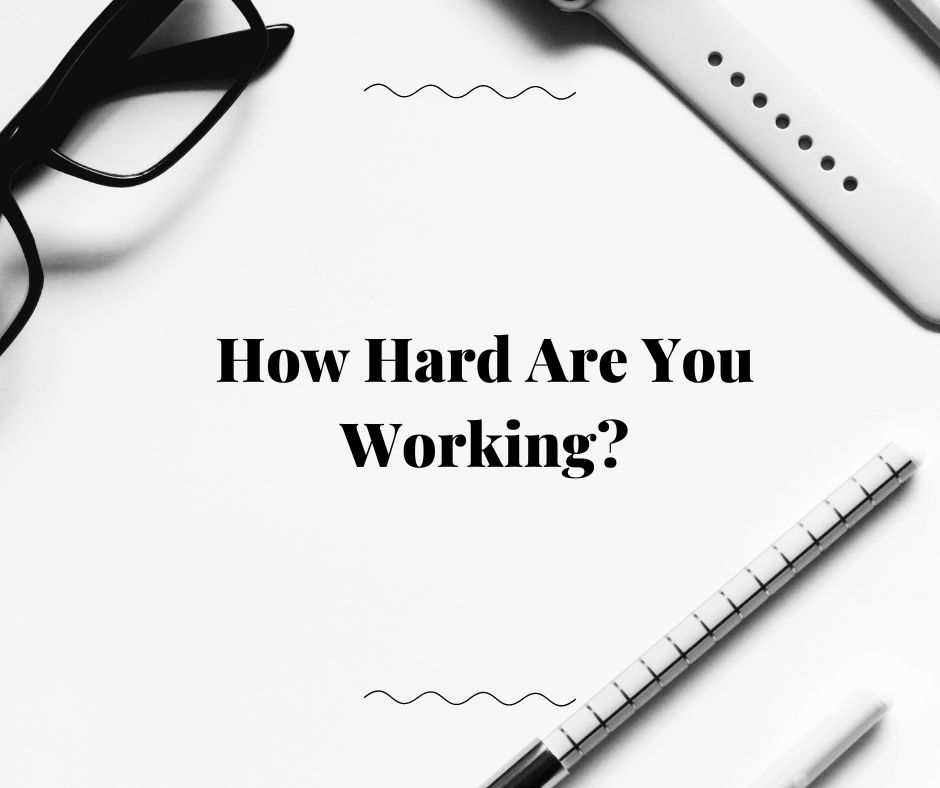 How Hard Are You Working?