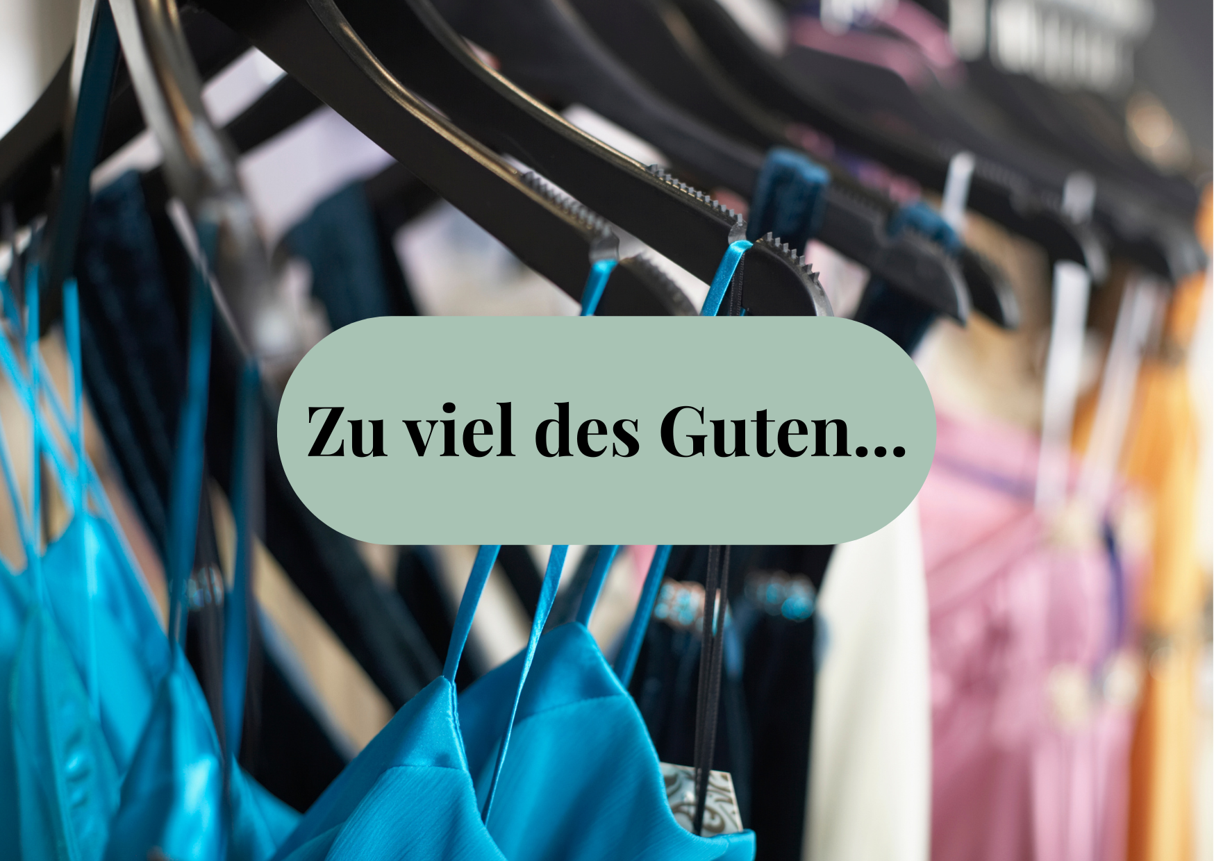 Zu viel des Guten