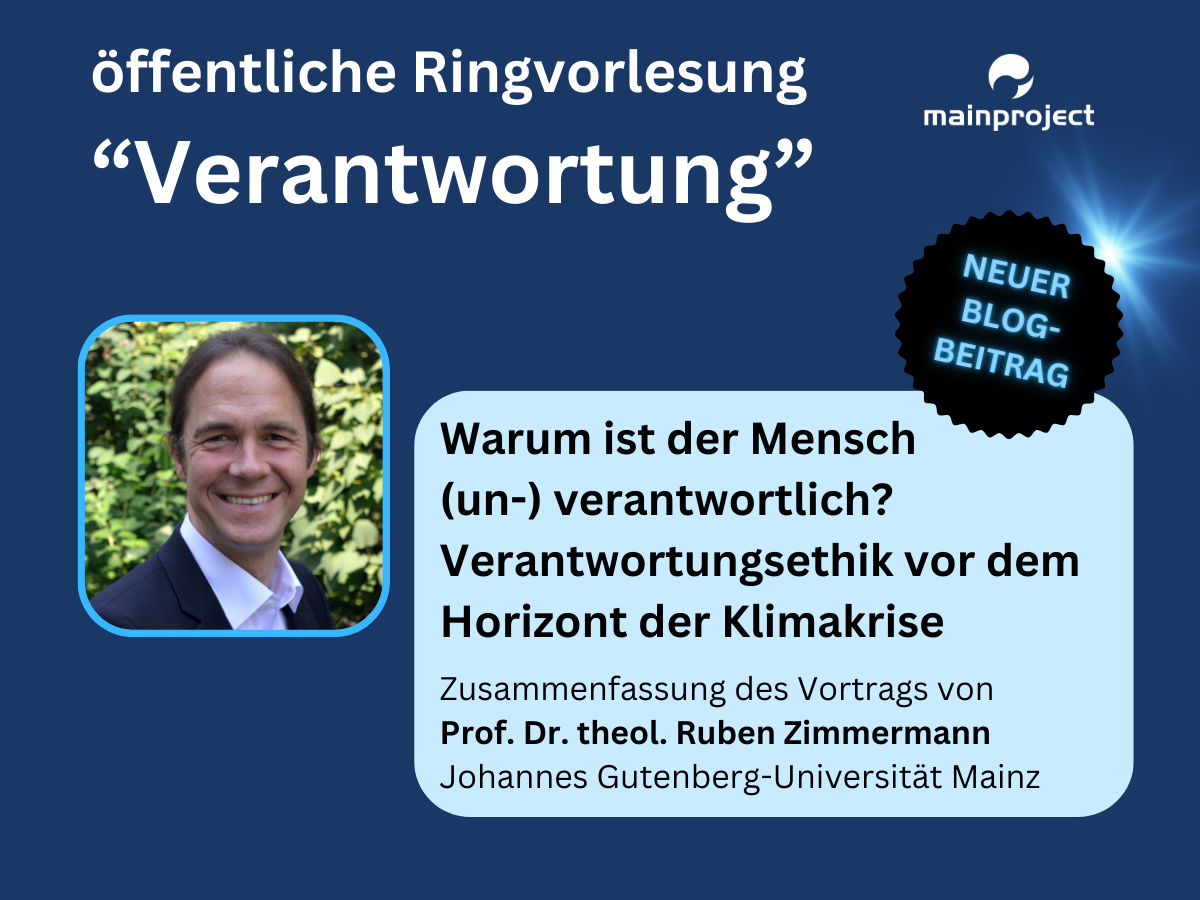 Ringvorlesung: Warum ist der Mensch (un-)verantwortlich? Verantwortungs-Ethik im Horizont der Klimakrise