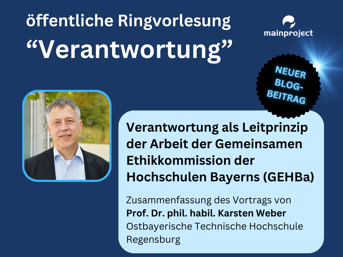 Ringvorlesung: Verantwortung als Leitprinzip der Arbeit der Gemeinsamen Ethikkommission der Hochschulen Bayerns (GEHBa)
