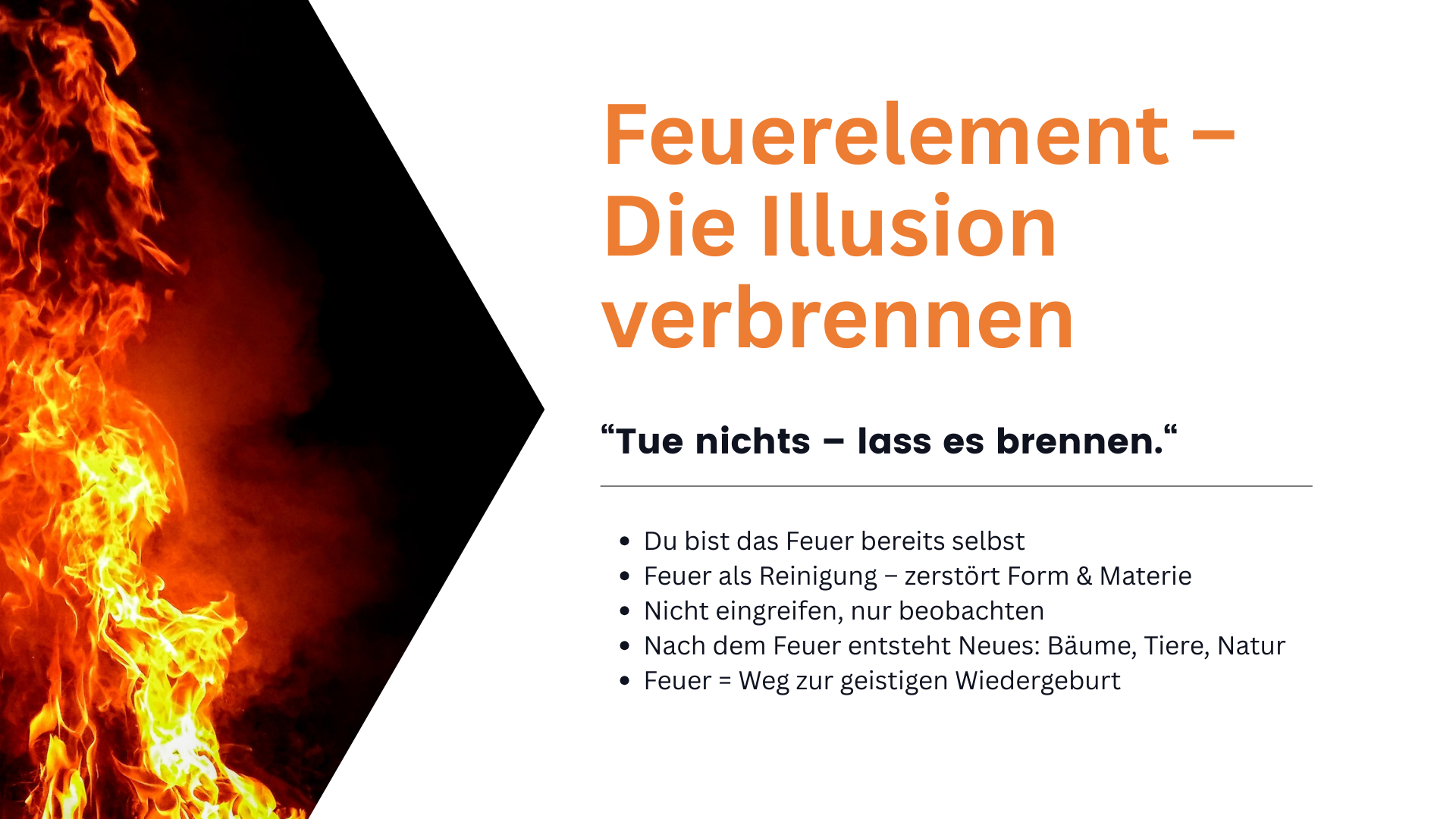 Folie mit lodernden Flammen; beschreibt Feuer als Reinigung, Beobachtung ohne Eingreifen und Weg zur geistigen Wiedergeburt.