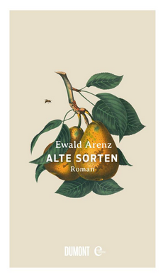 Ewald Arenz: Alte Sorten, 2021.