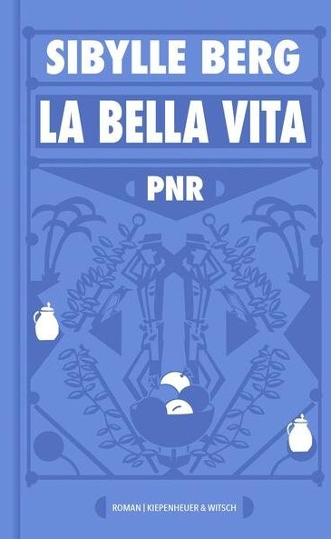 PNR: La Bella Vita: Roman , Sibylle Berg